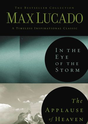 Max Lucado 2-in-1 (In the Eye of the Storm and Applause of Heaven)