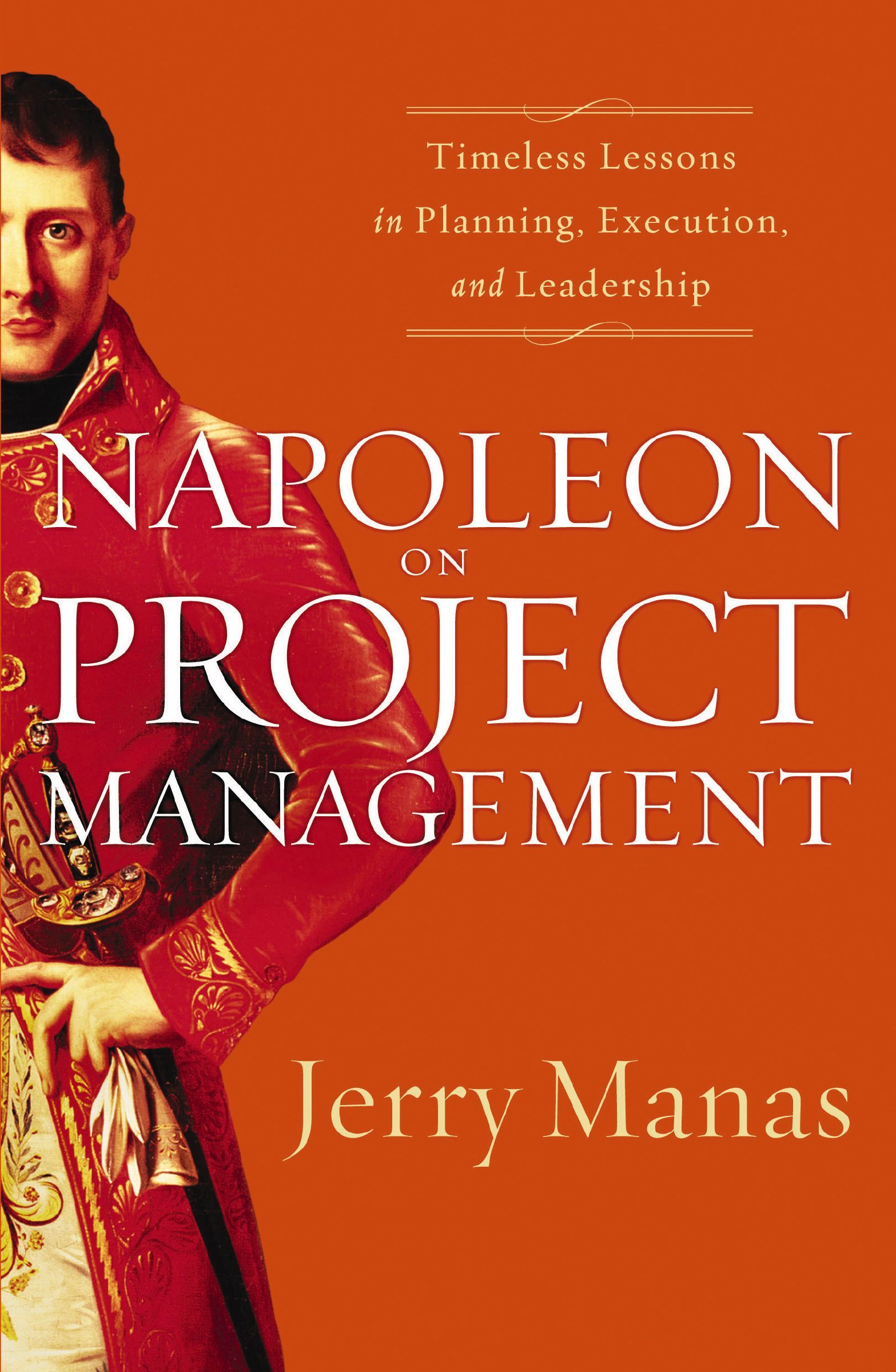 Book - Napoleon on Project Management - Timeless Lessons in Planning, Execution, and Leadership