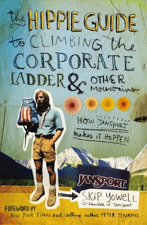 The Hippie Guide to Climbing Corporate Ladder & Other Mountains