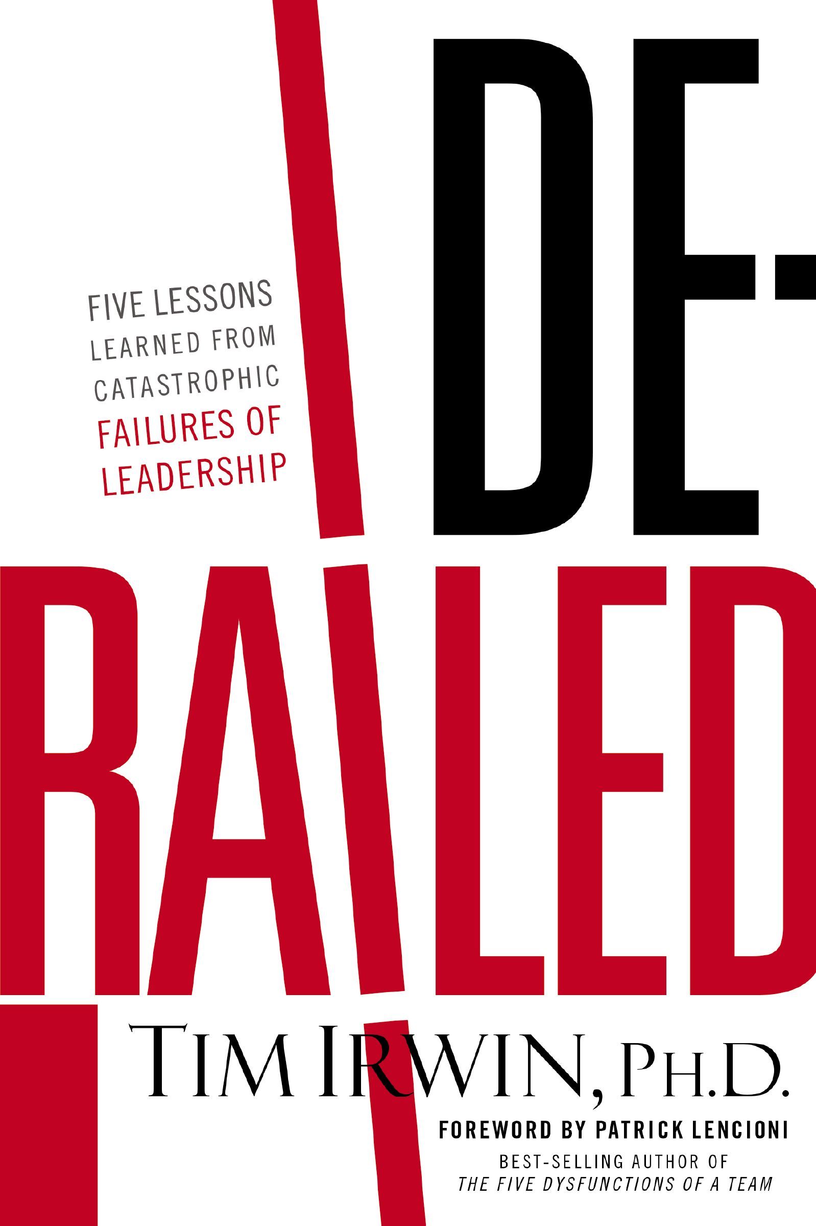 Book - Derailed - Five Lessons Learned from Catastrophic Failures of Leadership (NelsonFree)