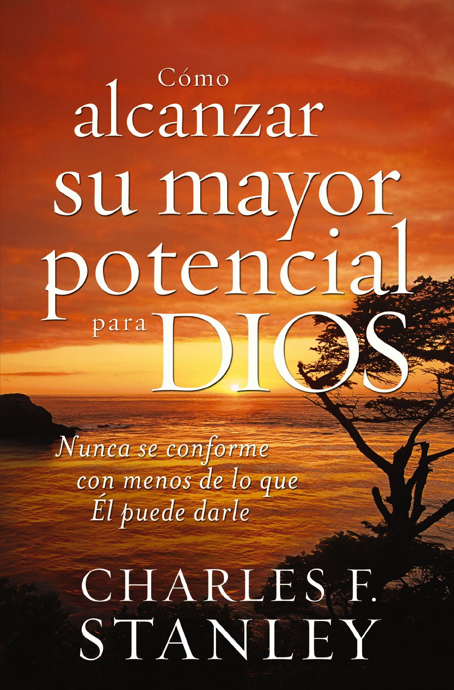 Cómo alcanzar su mayor potencial para Dios, Paperback, Charles F. Stanley