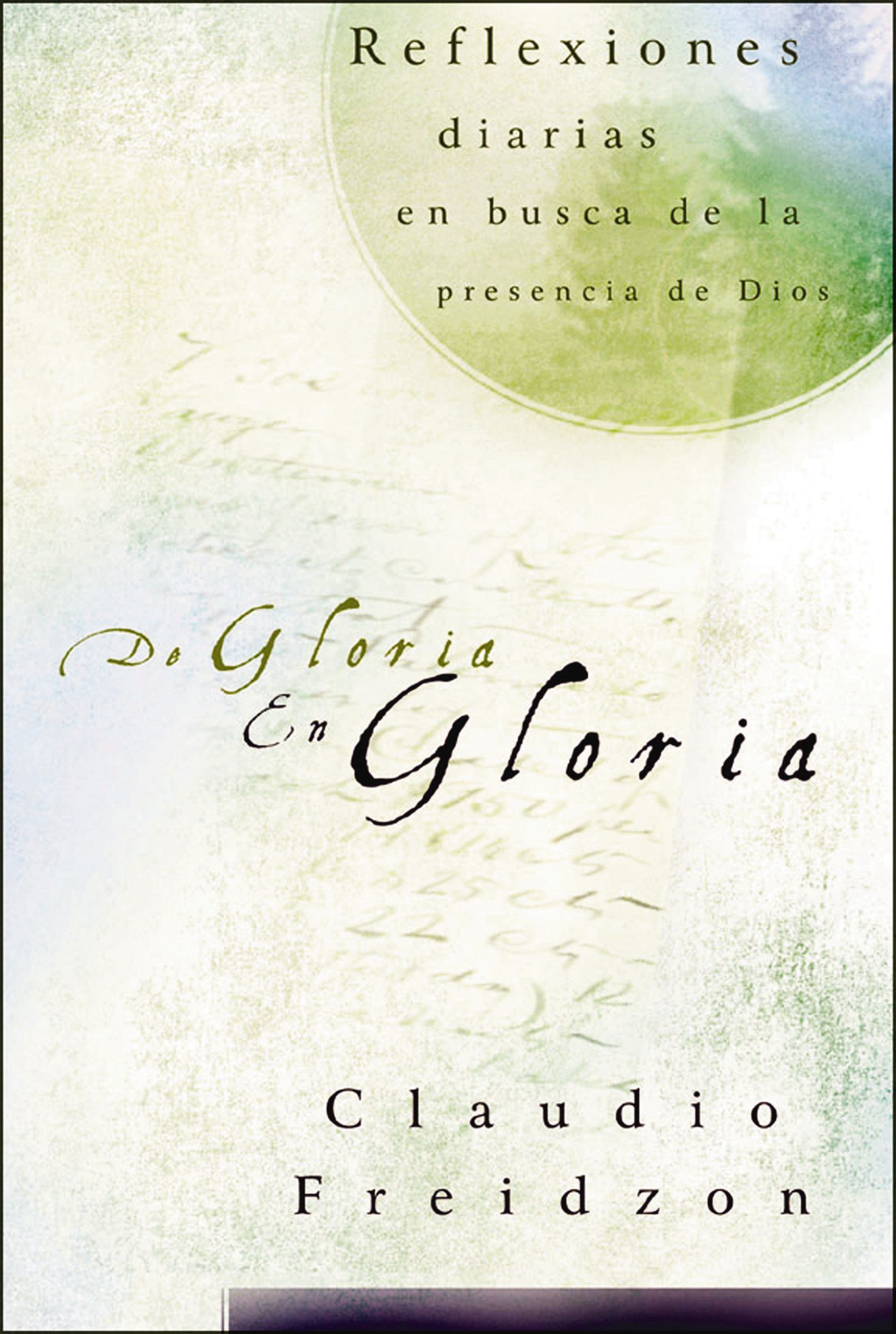 De gloria en gloria, Paperback, Claudio Freidzon