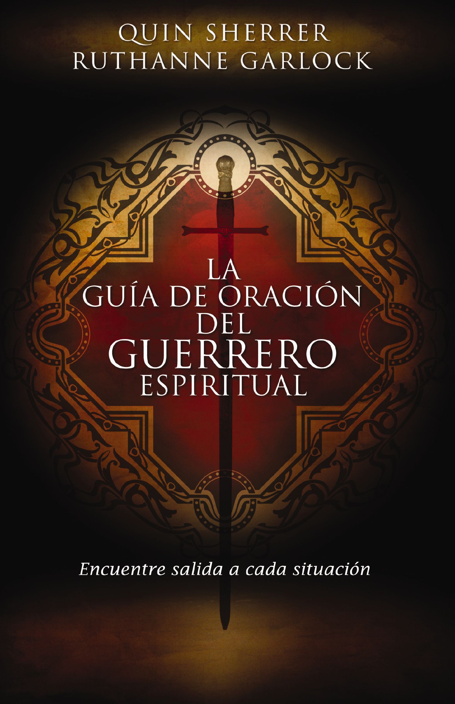 La guía de oración del guerrero espiritual, Paperback, Quin Sherrer and Ruthanne Garlock