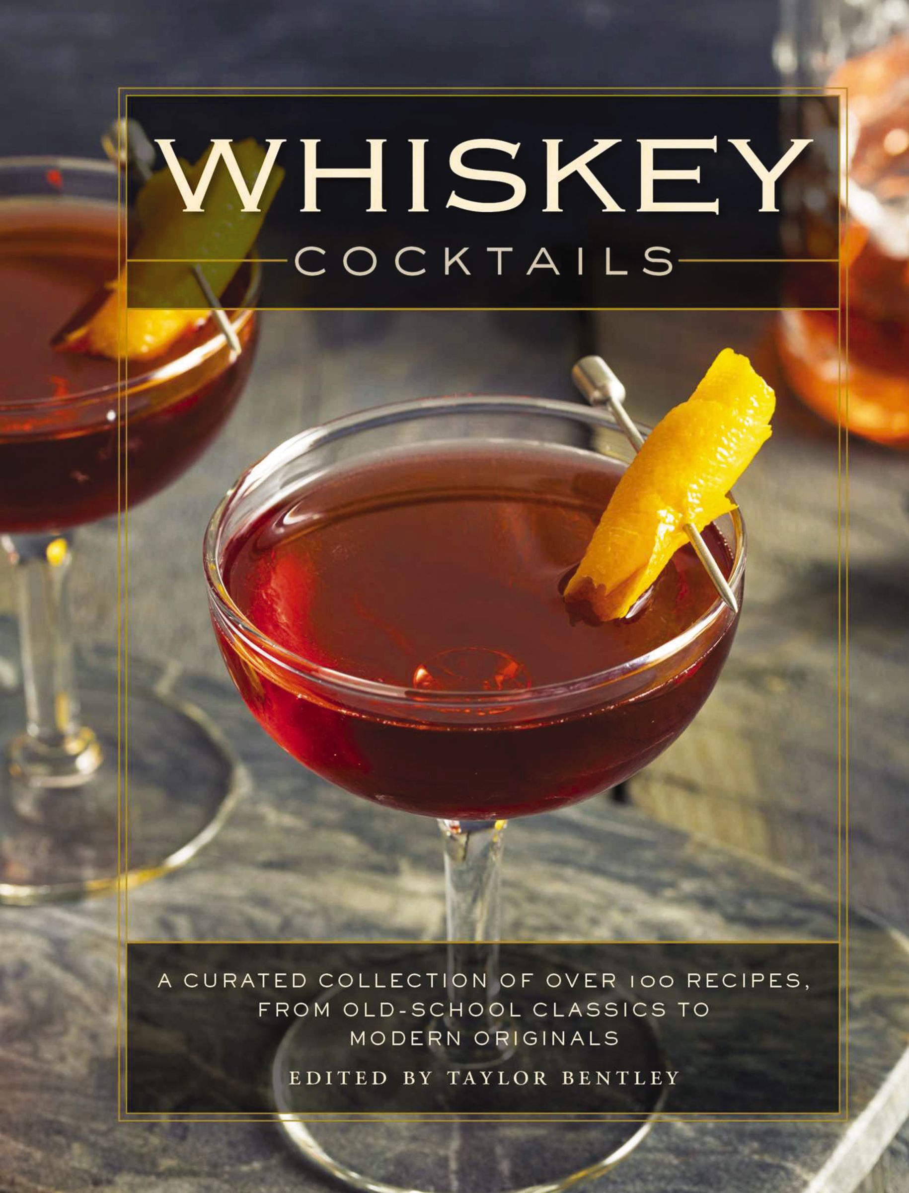 Whiskey Cocktails: A Curated Collection of Over 100 Recipes, From Old School Classics to Modern Originals - Image 4
