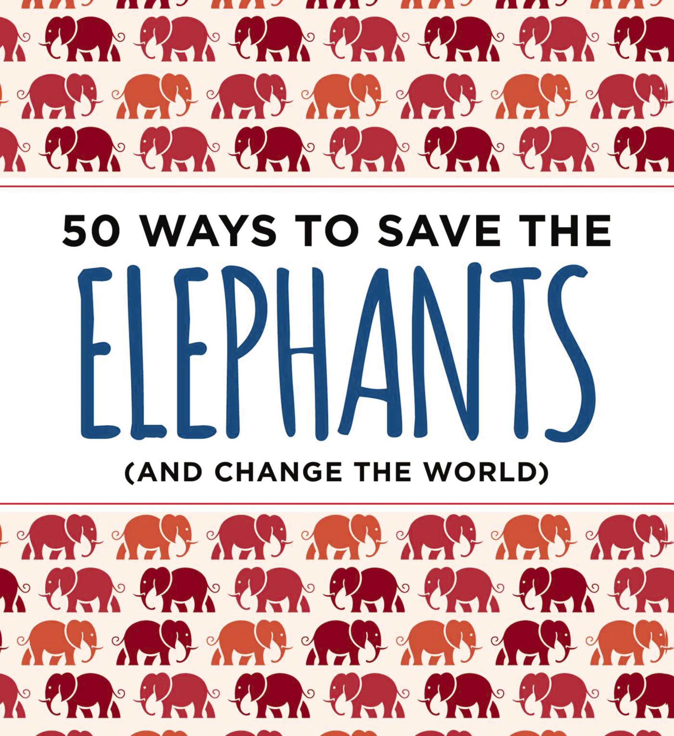 50 Ways to Save the Elephants (and change the world), Paperback, Isabel Abrams