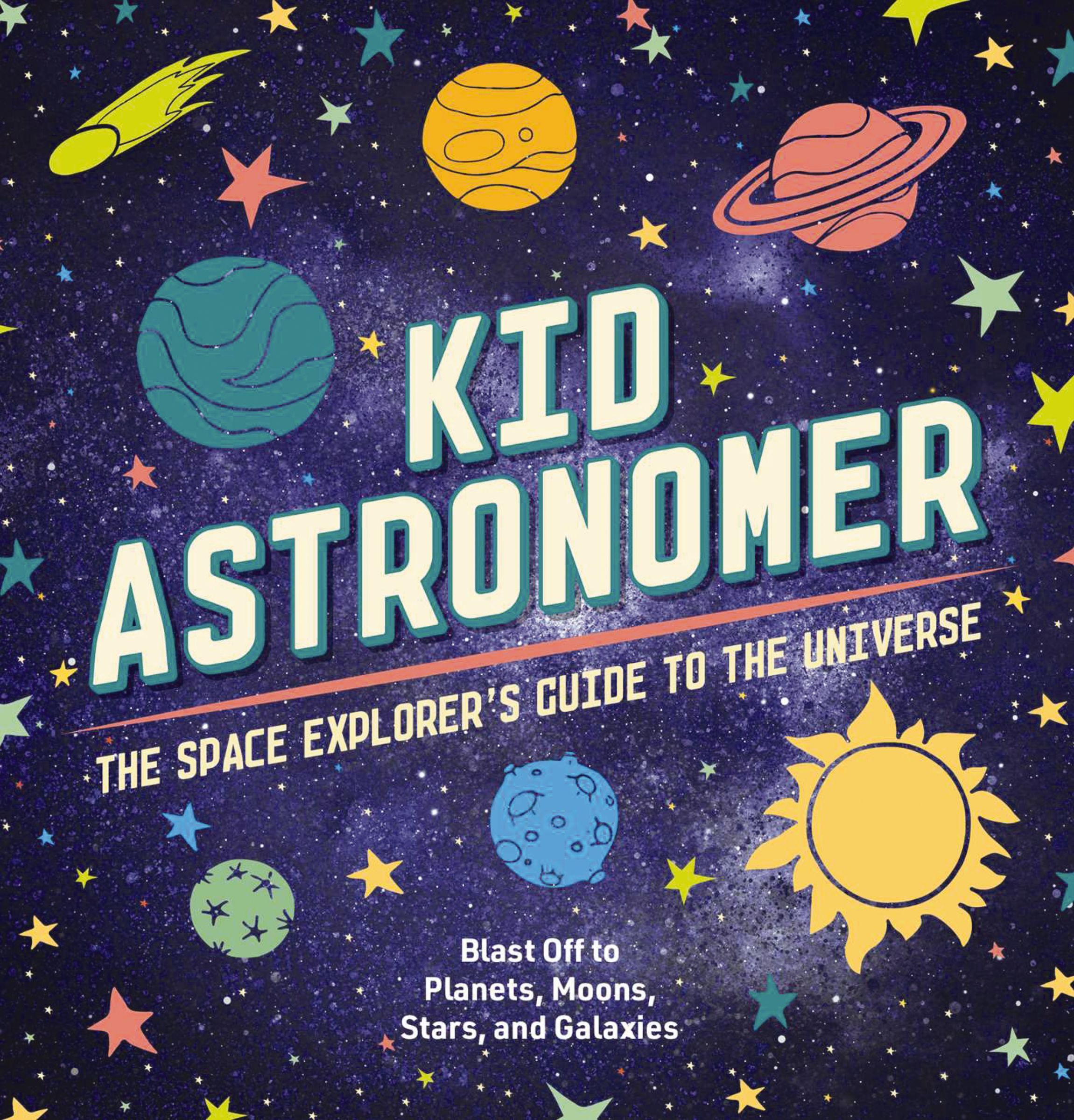 Kid Astronomer : The Space Explorer's Guide To The Galaxy Applesauce Press - Image 10