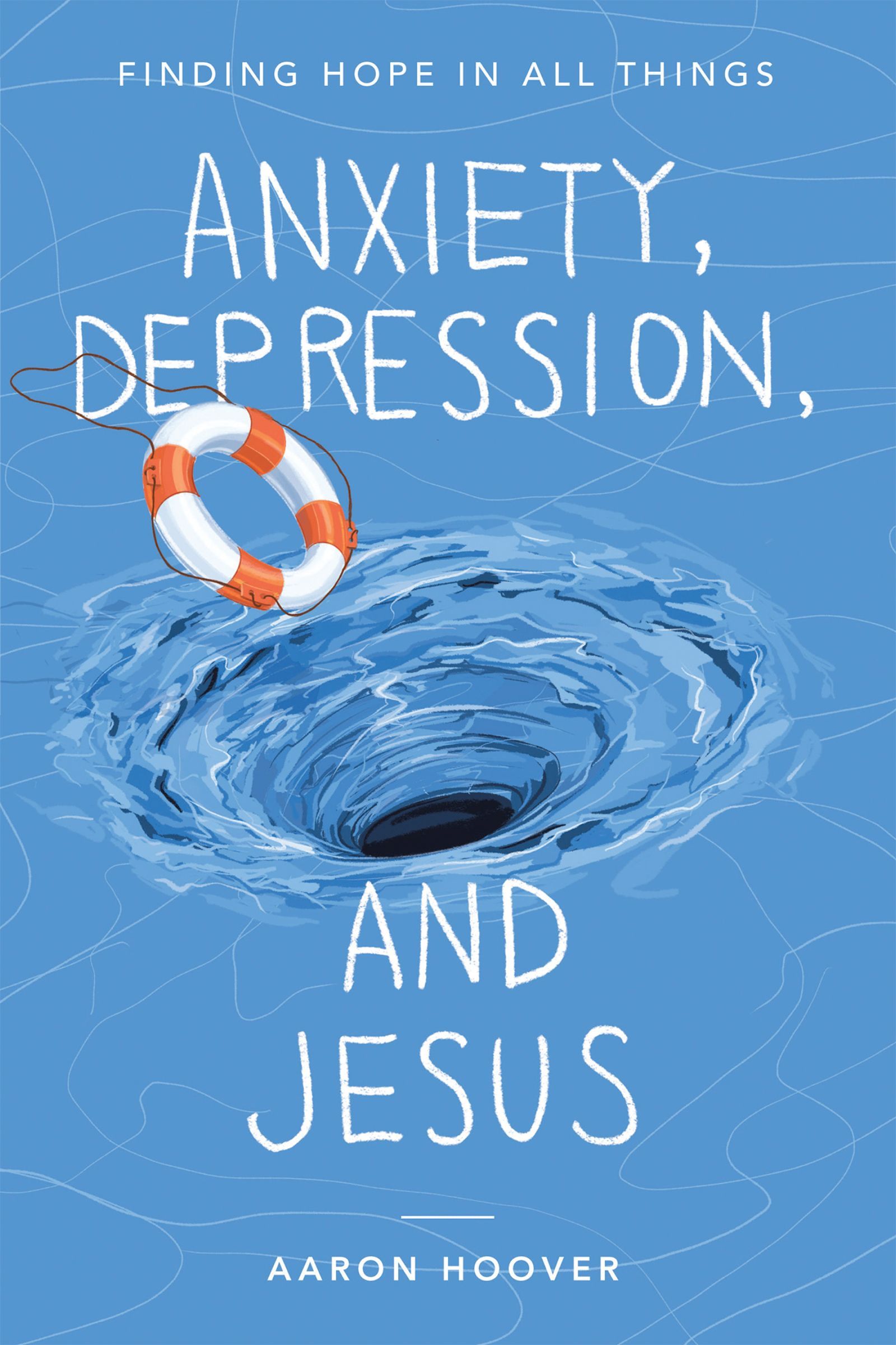 Anxiety, Depression, and Jesus, Paperback, Aaron Hoover