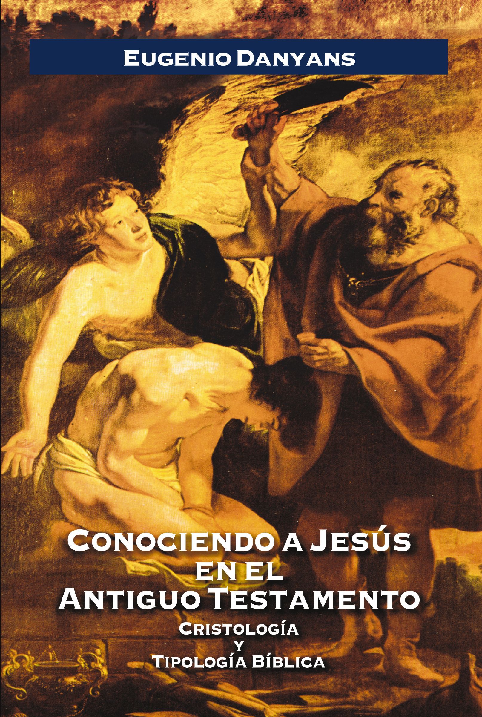 Conociendo a Jesús en el Antiquo Testamento., Paperback, Eugenio Danyans de la Cinna
