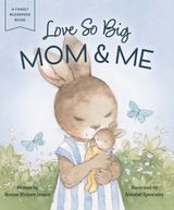 Book Cover of 'Love So Big: Mom & Me'