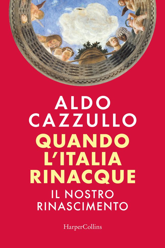 Aldo Cazzullo - Quando l’Italia rinacque. Il nostro Rinascimento 