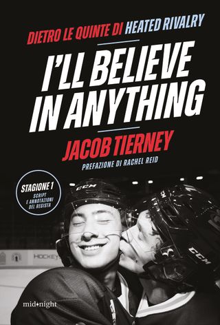 I'll Believe in Anything: dietro le quinte di Heated Rivalry Season 1 (The Annotated Scripts)