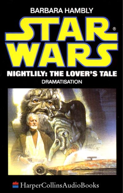 Star Wars - Nightlily: The Lover’s Tale (Star Wars) - Barbara Hambly, Read by the Cast