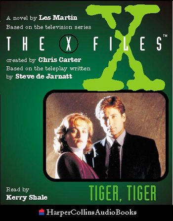 The X-Files - Tiger, Tiger (The X-Files) - Les Martin, Read by Kerry Shale