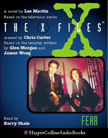 The X-Files - Fear (The X-Files) - Les Martin, Read by Kerry Shale