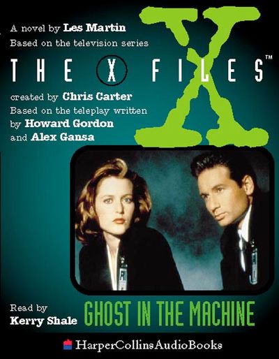 The X-Files - Ghost in the Machine (The X-Files) - Les Martin, Read by Kerry Shale