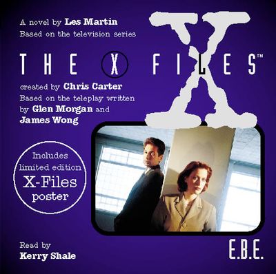 The X-Files - E.B.E. (The X-Files) - Les Martin, Read by Kerry Shale