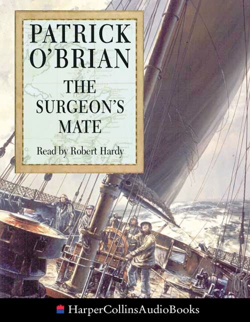 The Surgeon’s Mate, Fiction, Other, Patrick O’Brian, Read by Robert Hardy