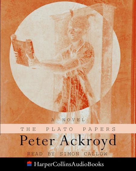 Cover image for The Plato Papers: Abridged edition - Peter Ackroyd, Read by Simon Callow