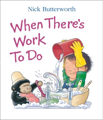 When There’s Work to Do: New edition - Nick Butterworth