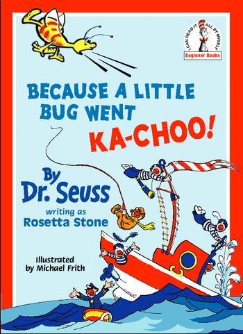 Beginner Series - Because A Little Bug Went Ka-Choo! (Beginner Series) - Dr. Seuss, Illustrated by Michael Frith