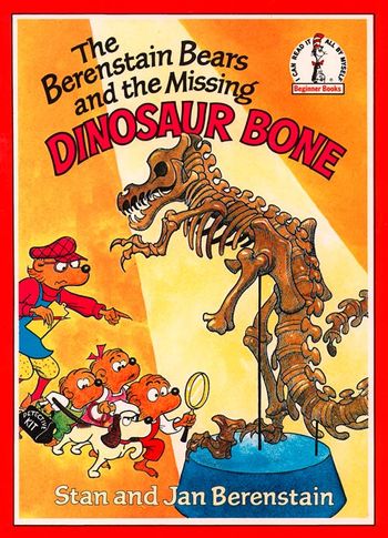 Beginner Series - The Berenstain Bears and the Missing Dinosaur Bone (Beginner Series) - Stan Berenstain, Illustrated by Stan Berenstain and Jan Berenstain