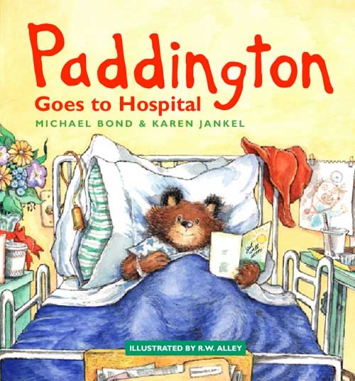 Paddington Goes To Hospital, Picture books: character books, Hardback, Michael Bond and Karen Jankel, Illustrated by R. W. Alley