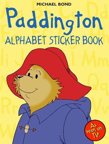 Paddington Alphabet Sticker Book: TV tie-in edition - Michael Bond