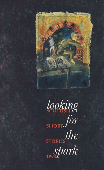 Cover image for Looking for the Spark: Scottish Short Stories 1994 - Various