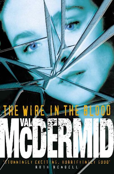 Cover image for Tony Hill and Carol Jordan - The Wire in the Blood (Tony Hill and Carol Jordan, Book 2) - Val McDermid