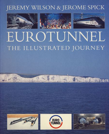 Cover image for Eurotunnel: The Illustrated Journey - Jeremy Wilson and Jerome Spick