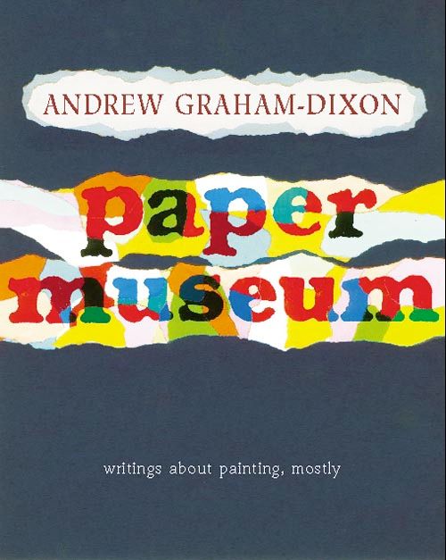 Paper Museum, Literature, Culture & Art, Hardback, Andrew Graham-Dixon