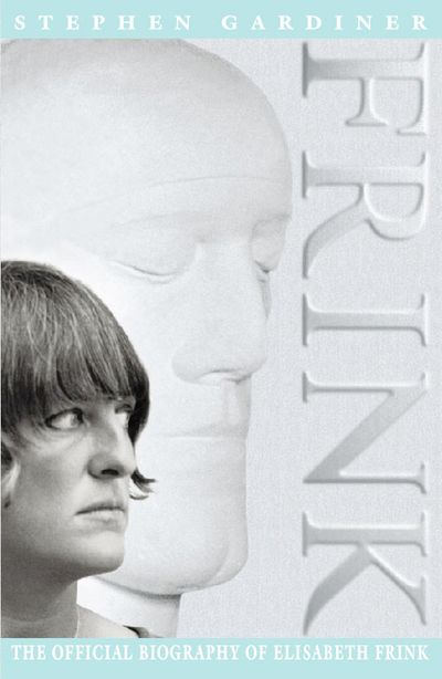 Cover image for Frink: The Official Biography Of Elisabeth Frink - Stephen Gardiner
