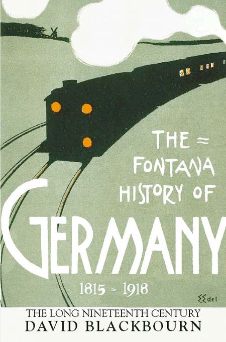 Cover image for The Fontana History of Germany 1780–1918: The Long Nineteenth Century - David Blackbourn