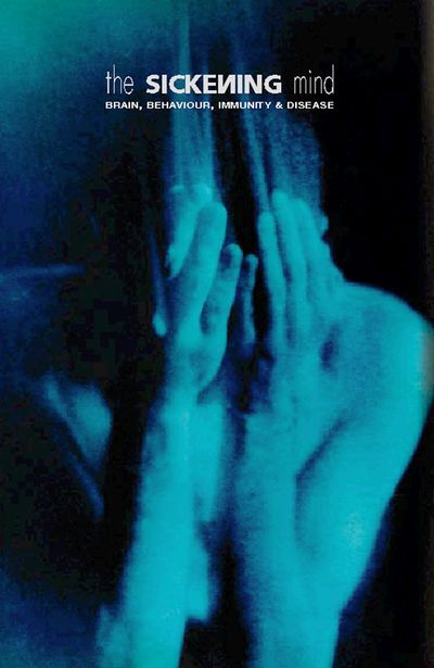 Cover image for The Sickening Mind: Brain, Behaviour, Immunity and Disease - Paul Martin