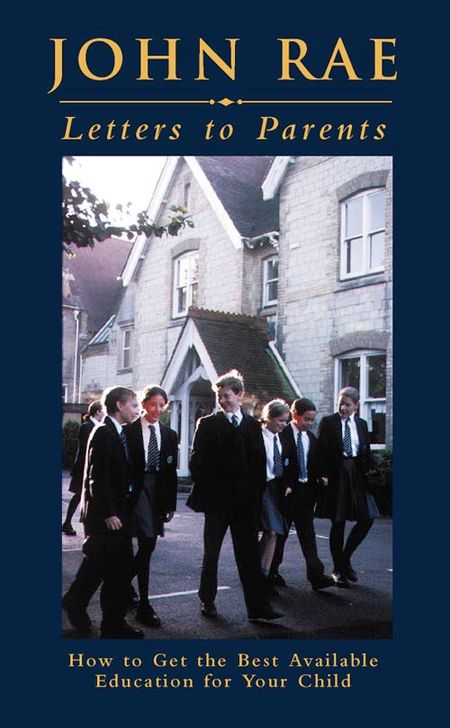 Cover image for Letters to Parents: How to get the best available Education for your child - John Rae
