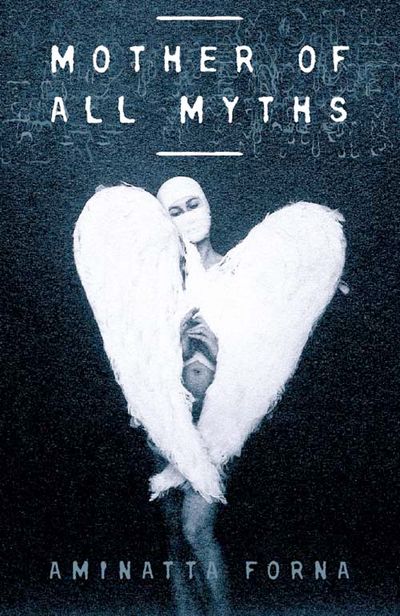 Cover image for Mother of All Myths - Aminatta Forna
