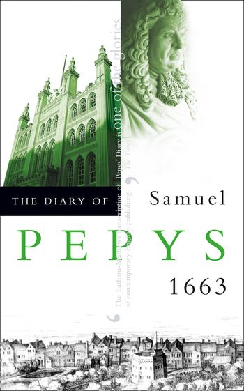 The Diary of Samuel Pepys: Volume IV – 1663 - Samuel Pepys, Edited by R. C. Latham and W. Matthews