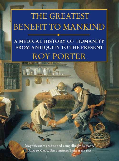 The Greatest Benefit to Mankind, Literature, Culture & Art, Paperback, Roy Porter