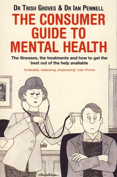 Cover image for Consumer Guide to Mental Health - Dr. Trish Groves and Dr. Ian Pennell