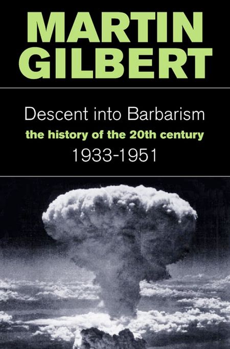Cover image for Descent Into Barbarism: The History of the 20th Century: 1933-1951 - Martin Gilbert