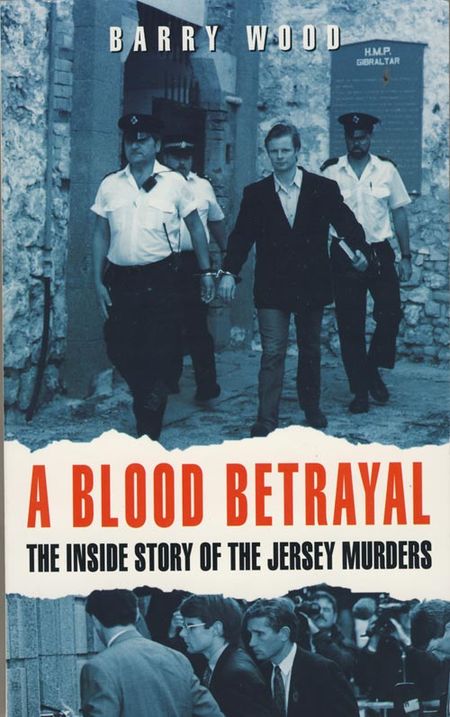 Cover image for Blood Betrayal: Inside story of the Jersey Murders - Barry Wood