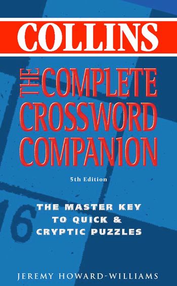 The Complete Crossword Companion: Fourth edition - Jeremy Howard-Williams