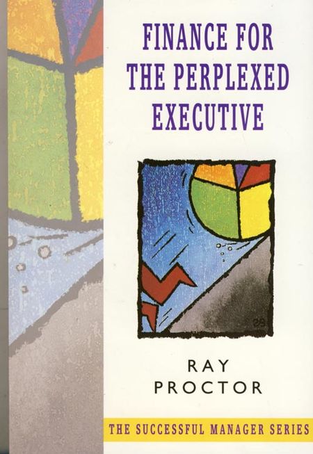 Cover image for Finance for the Perplexed Executive - Ray Proctor
