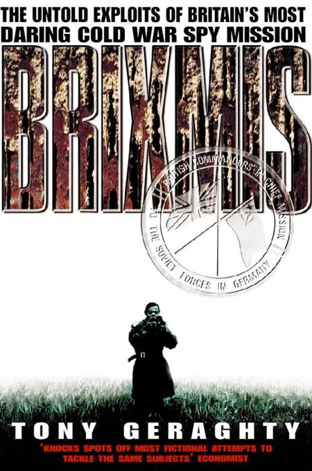 Cover image for Brixmis: The Untold Exploits of Britain’s Most Daring Cold War Spy Mission - Tony Geraghty