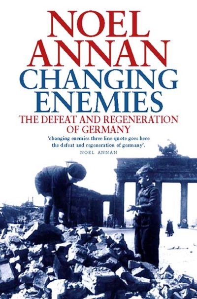 Cover image for Changing Enemies: Defeat and Regeneration - Noel Annan