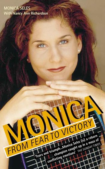Monica: From Fear  To  Victory - Monica Seles