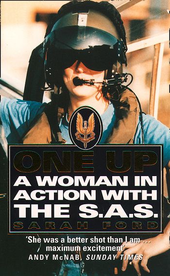 One Up: A Woman in Action with the SAS - Sarah Ford