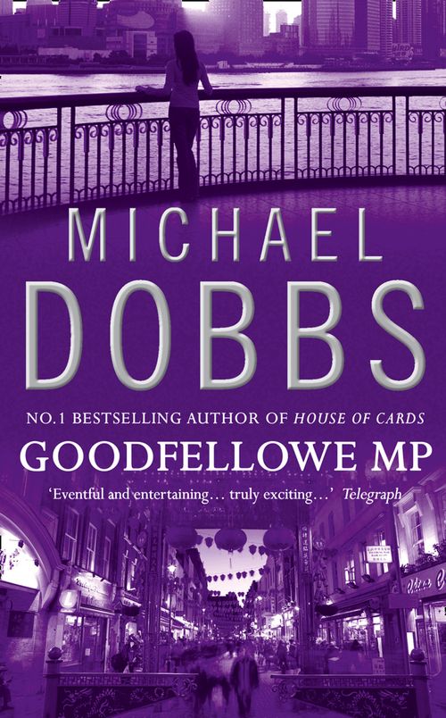 Goodfellowe MP, Fiction, Paperback, Michael Dobbs