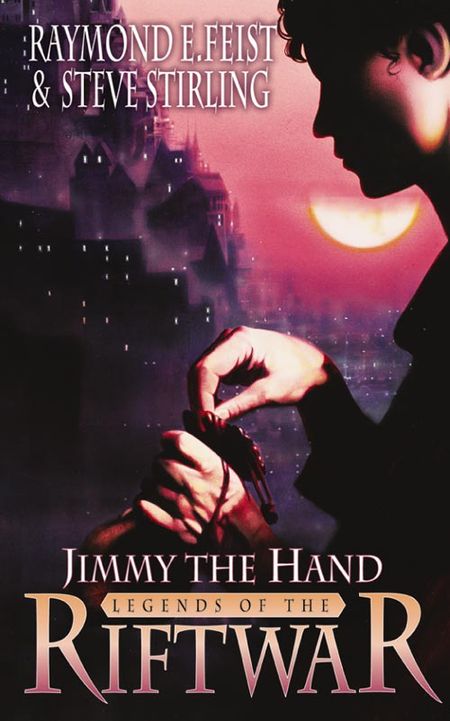 Cover image for Legends of the Riftwar - Jimmy the Hand (Legends of the Riftwar, Book 3) - Raymond E. Feist and Steve Stirling
