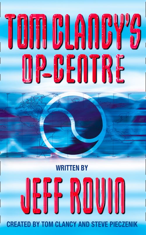 Op-Centre, Fiction, Paperback, Created by Tom Clancy and Steve Pieczenik, Written by Jeff Rovin